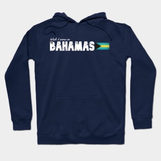 Wish I were in The Bahamas Hoodie